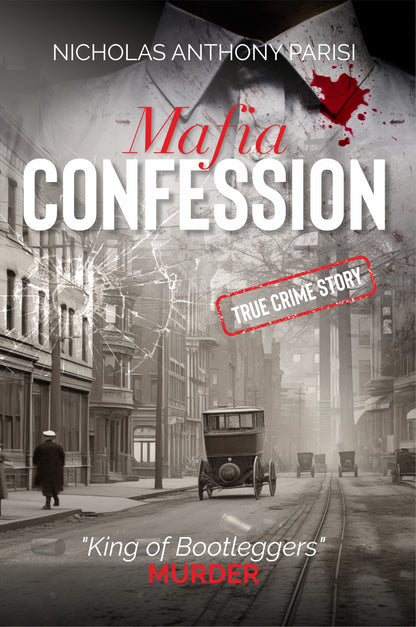 Mafia Confession: "King of Bootleggers" Murder- Paperback